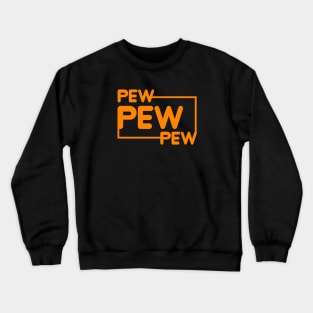 Pew Pew Pew Crewneck Sweatshirt